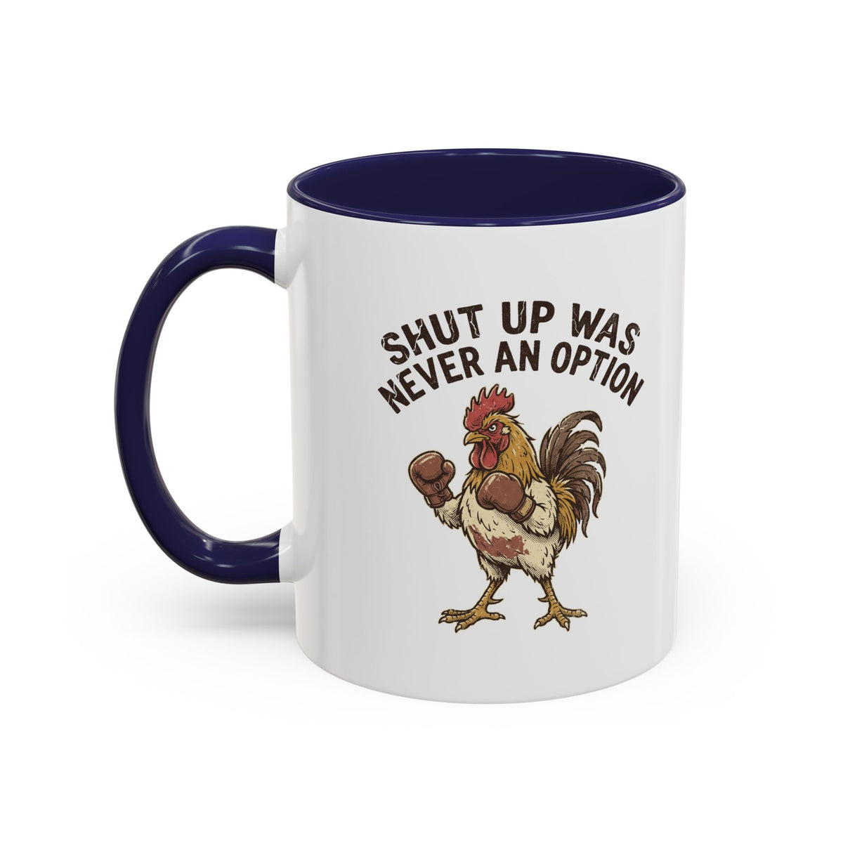 "Shut Up Was Never An Option" Funny And Witty Accent Coffee Mug (11, 15oz)