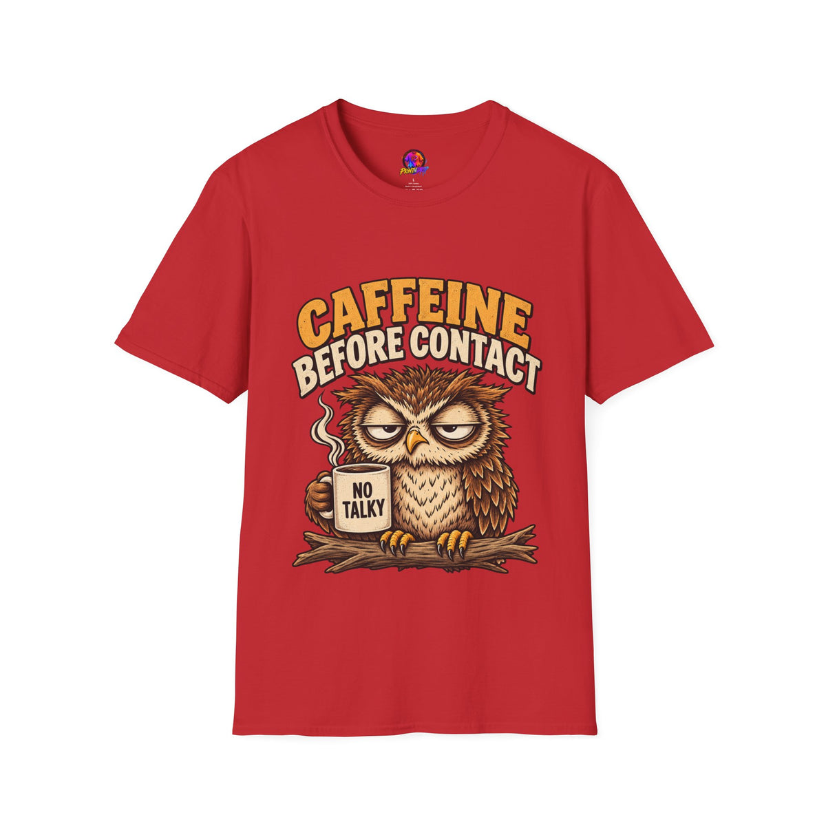 Caffeine Before Contact T-Shirt — Funny Owl Coffee Tee (No Talky)