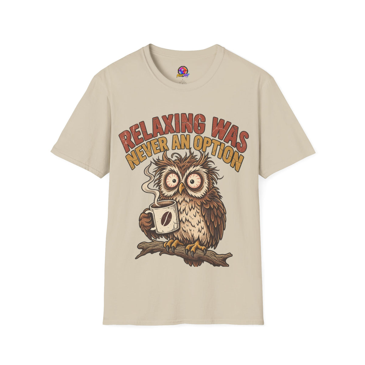 Funny And Witty Relaxing Was Never An Option Owl T-Shirt