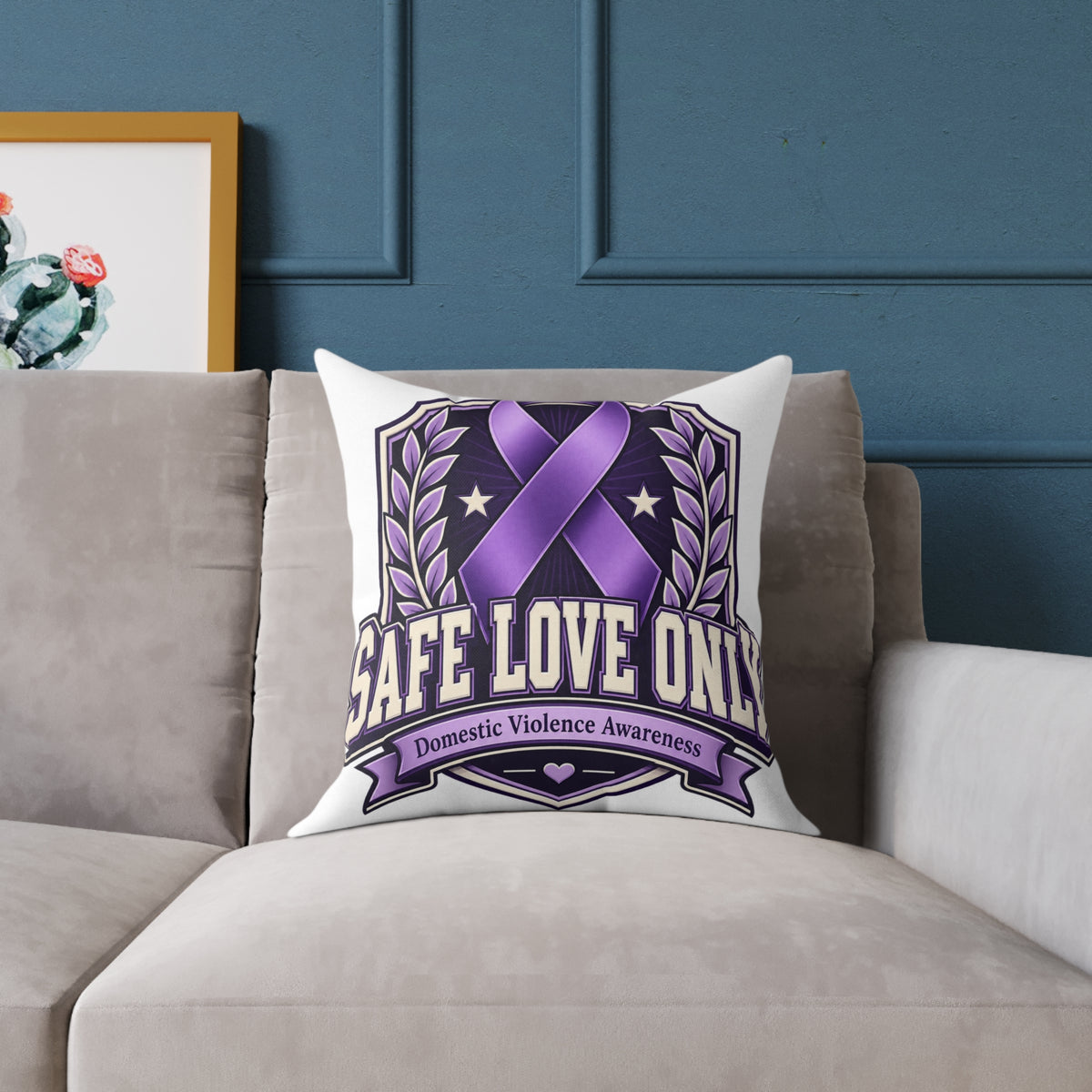 Square Poly Canvas Pillow — "Safe Love Only" Domestic Violence Awareness Accent Pillow