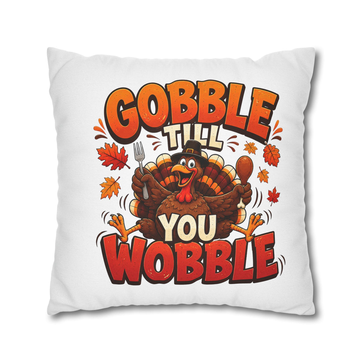 Thanksgiving Throw Pillowcase — "Gobble Till You Wobble" Turkey Pillowcase