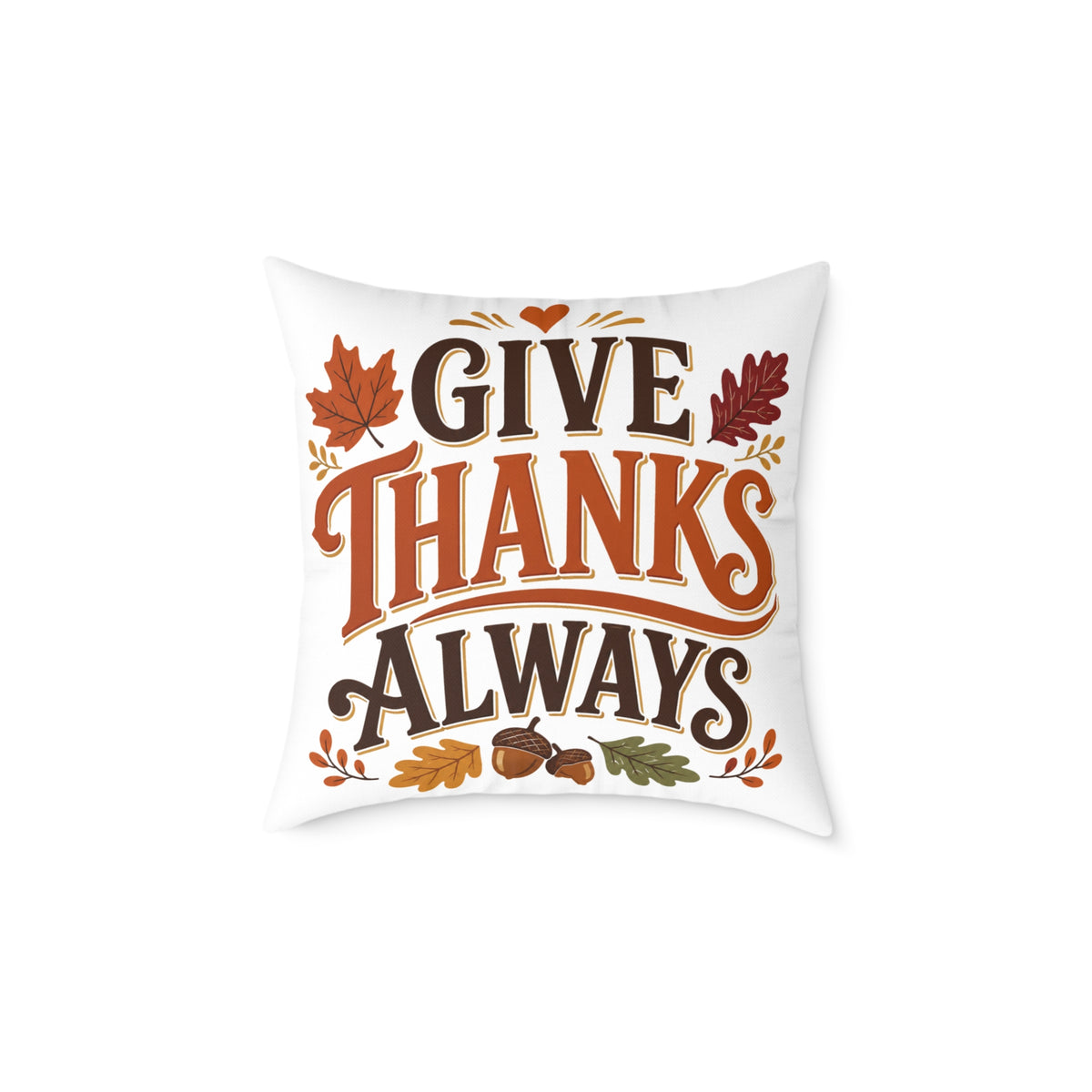 Thanksgiving Give Thanks Always Square Poly Canvas Pillow