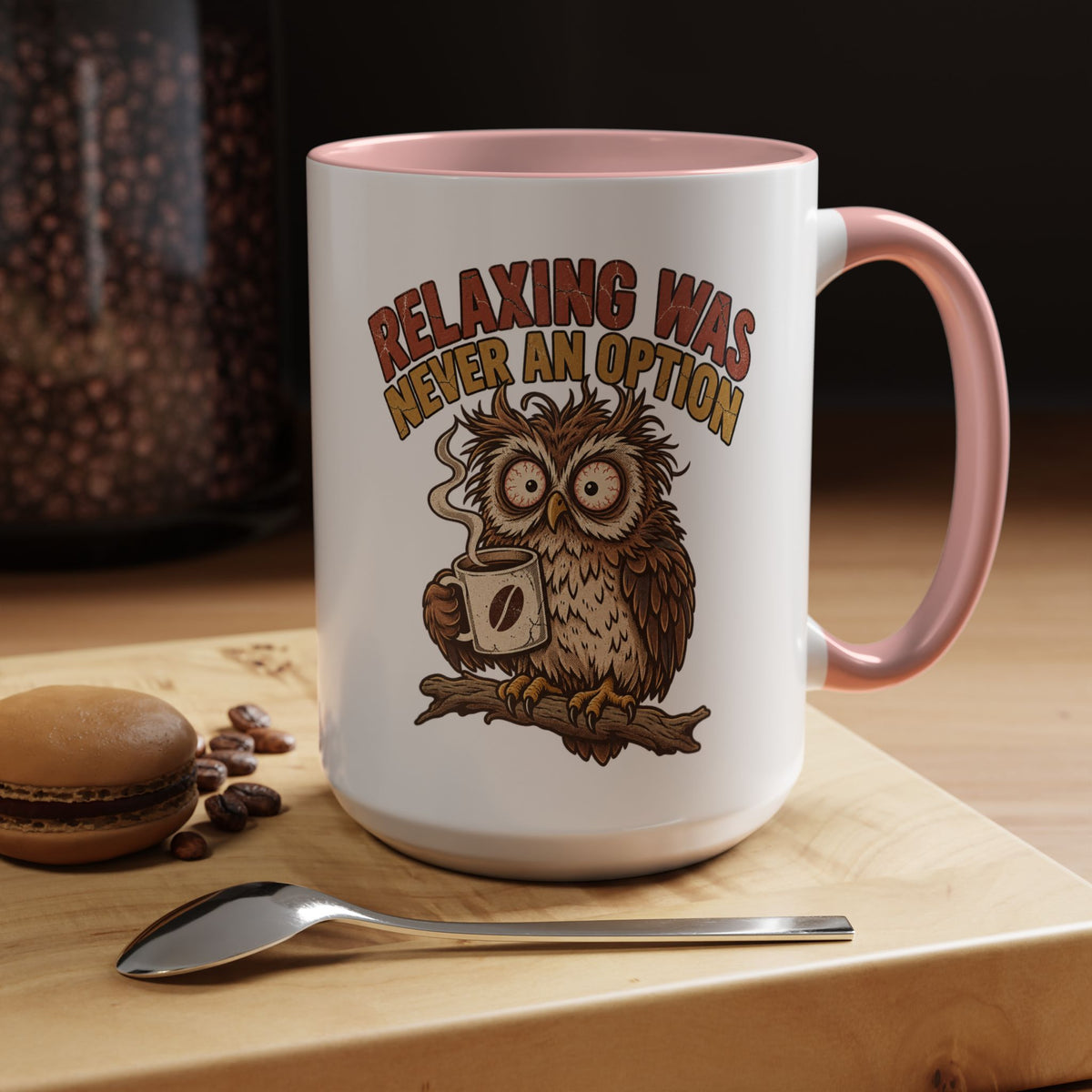 Funny And Witty "Relaxing Was Never An Option" Accent Coffee Mug (11, 15oz)
