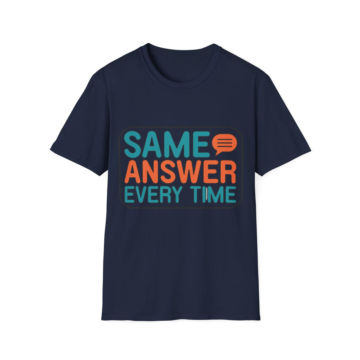 Same Answer Every Time T-Shirt — Funny Retro Speech Bubble Graphic Tee - Trending Now - August 2026