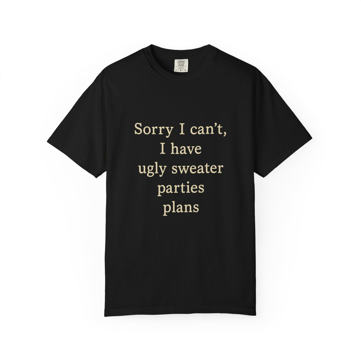 Funny Holiday Party Tee — "Sorry I can't, I have ugly sweater parties plans" T-Shirt - Trending Now - October 2026