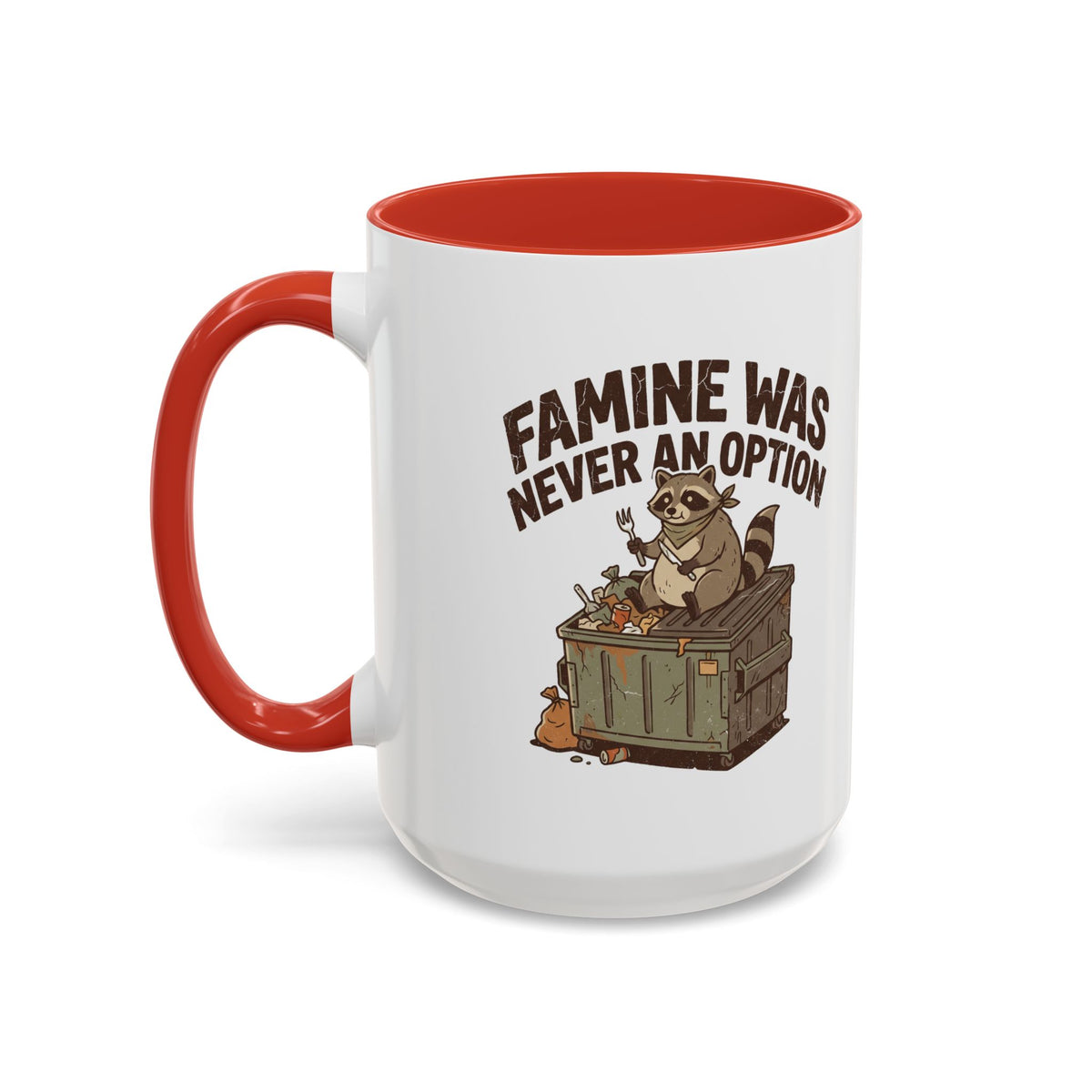 Funny And Witty "Famine Was Never An Option" Accent Coffee Mug (11, 15oz)