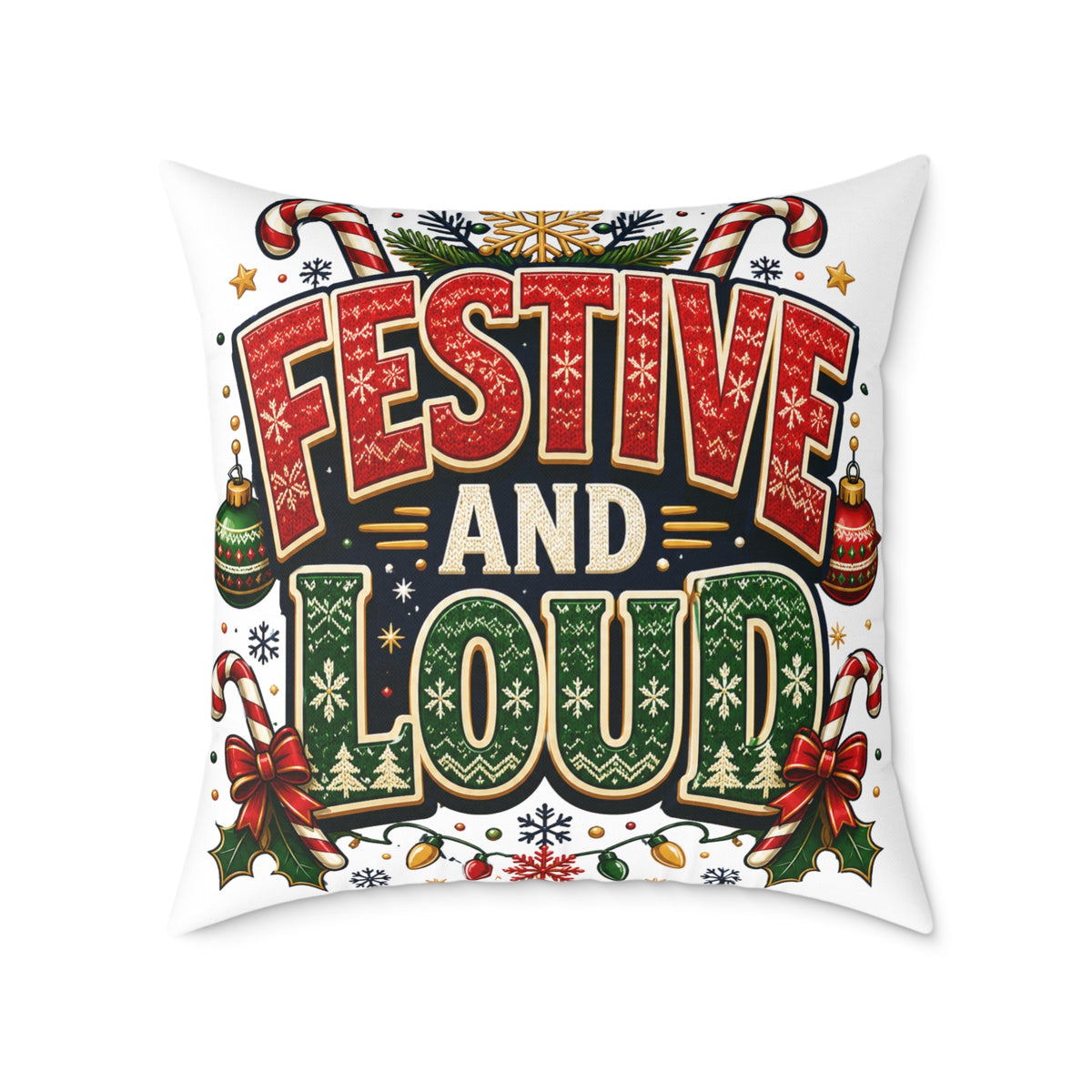 Christmas Festive and Loud Square Pillow — Christmas Holiday Decorative Throw Pillow