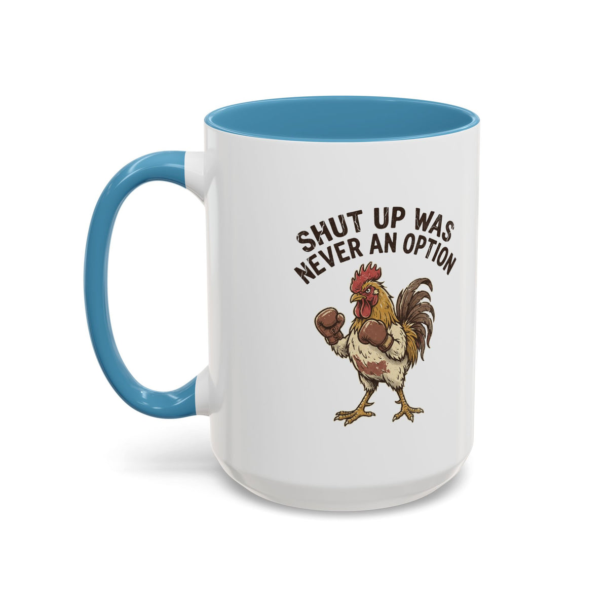 "Shut Up Was Never An Option" Funny And Witty Accent Coffee Mug (11, 15oz)