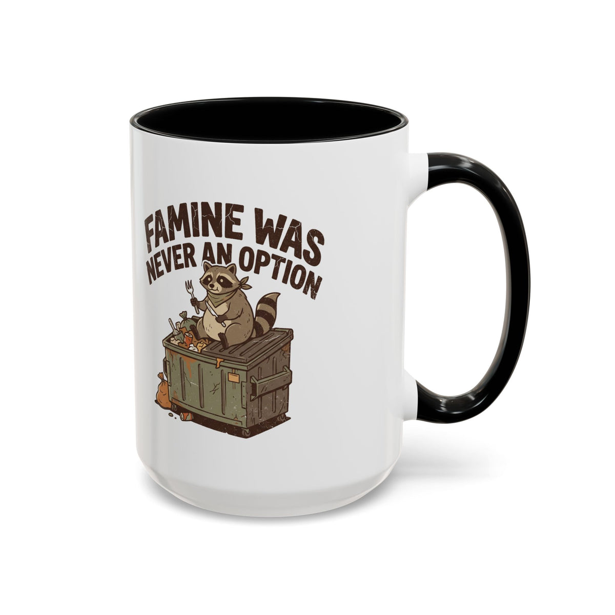 Funny And Witty "Famine Was Never An Option" Accent Coffee Mug (11, 15oz)