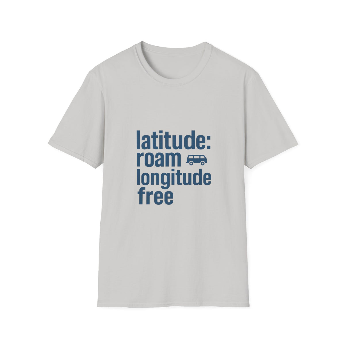 Latitude: roam longtitude free T-Shirt - Trending Now - August 2026