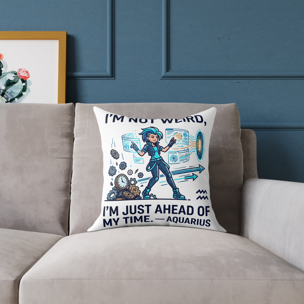Aquarius Zodiac Pillow I'm Not Weird, I'm Just Ahead Of My Time Square Poly Canvas Pillow