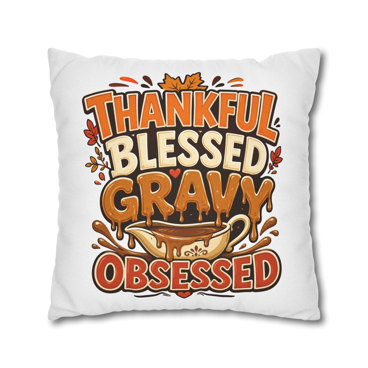 Thanksgiving Thankful Blessed Gravy Obsessed Pillowcase — Thanksgiving Decorative Throw Pillow Cover