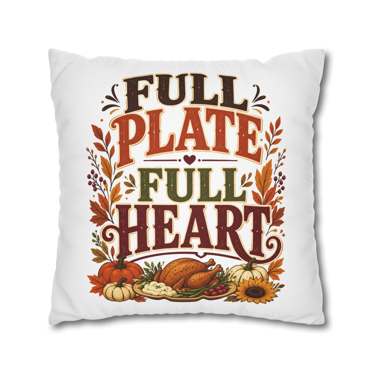 Thanksgiving Full Plate Full Heart Fall Pillowcase — Thanksgiving Decorative Throw Pillow