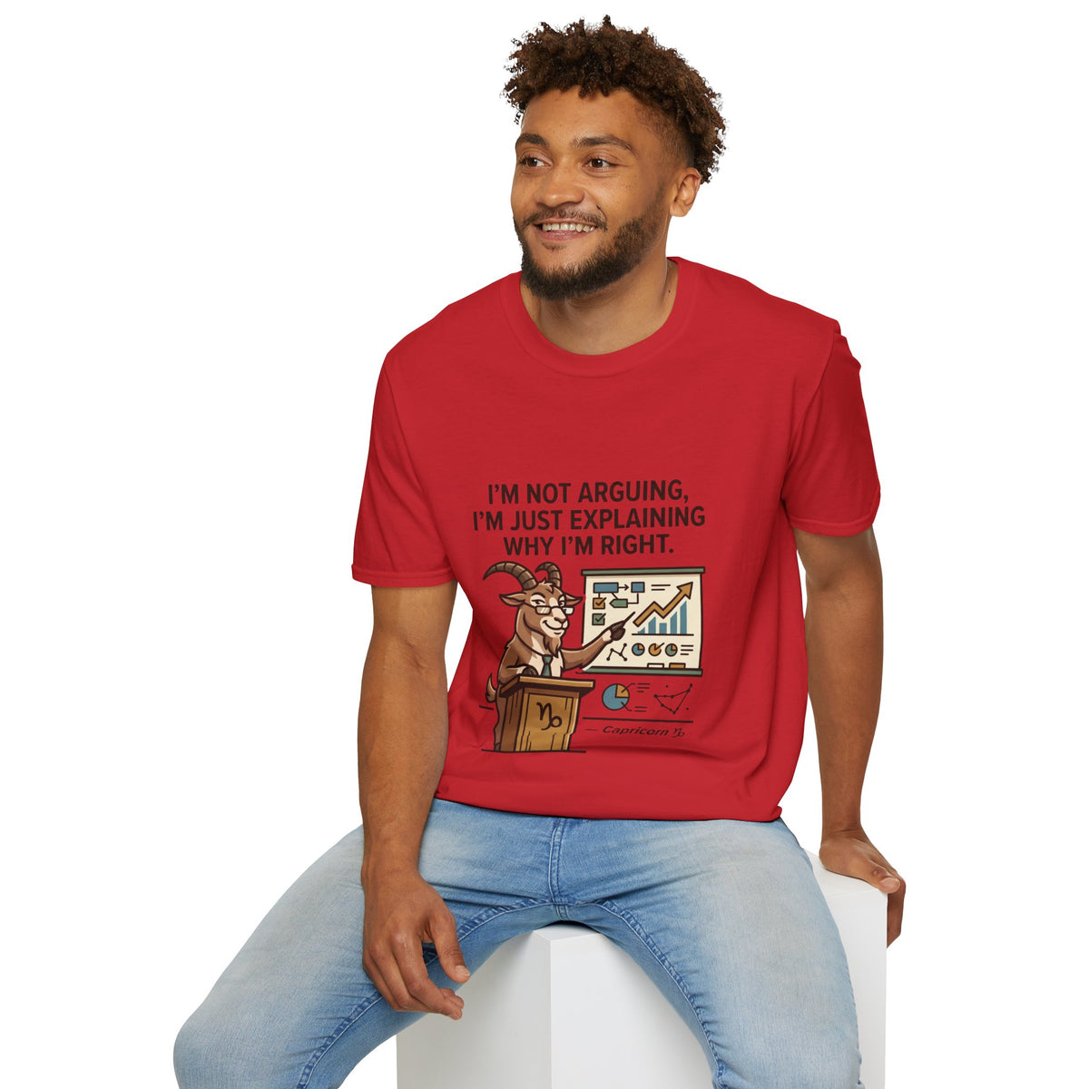 Capricorn T-Shirt "I’m Not Arguing, I’m Just Explaining Why I’m Right"