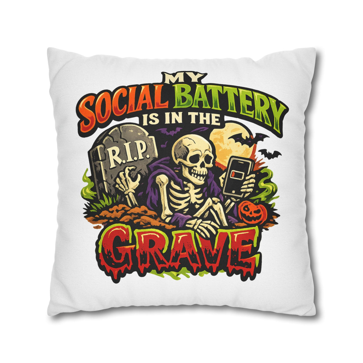 Halloween Skeleton Pillowcase - "My Social Battery Is In The Grave" Decorative Throw Pillowcase