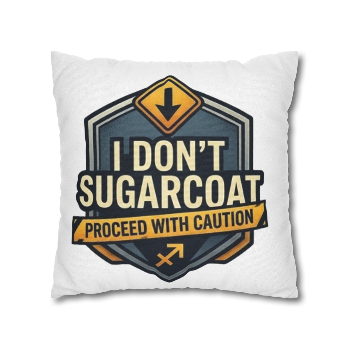 Sagittarius Square Pillowcase — "I Don't Sugarcoat, Proceed With Caution" Accent Pillow