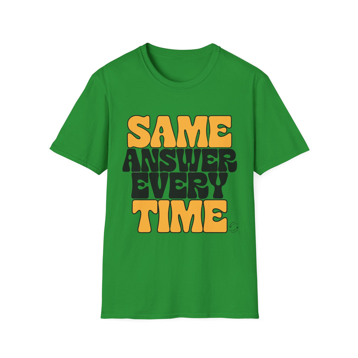 T-Shirt — "Same Answer Every Time" Retro Graphic Tee - Trending Now - August 2026
