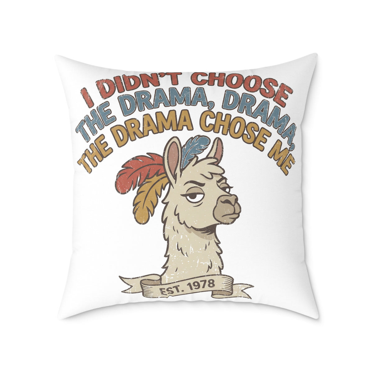 Llama Drama Square Pillow — Funny "I Didn't Choose the Drama, the Drama Chose Me" Decorative Throw Pillow