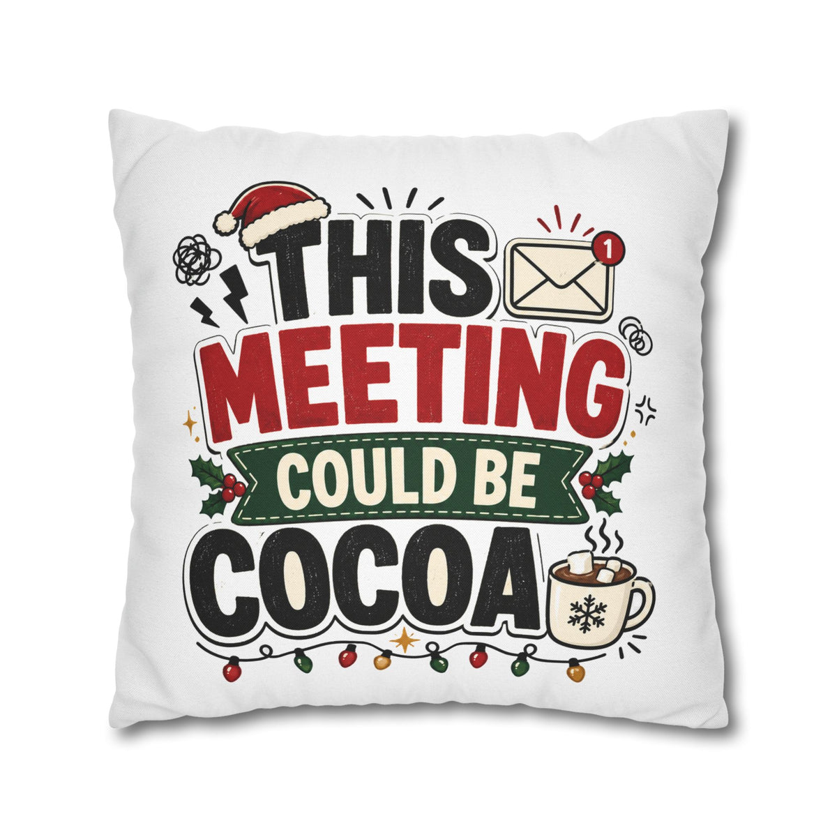 Holiday Throw Pillowcase - Modern Day Christmas "This Meeting Could Be Cocoa" Funny Christmas Office Pillow
