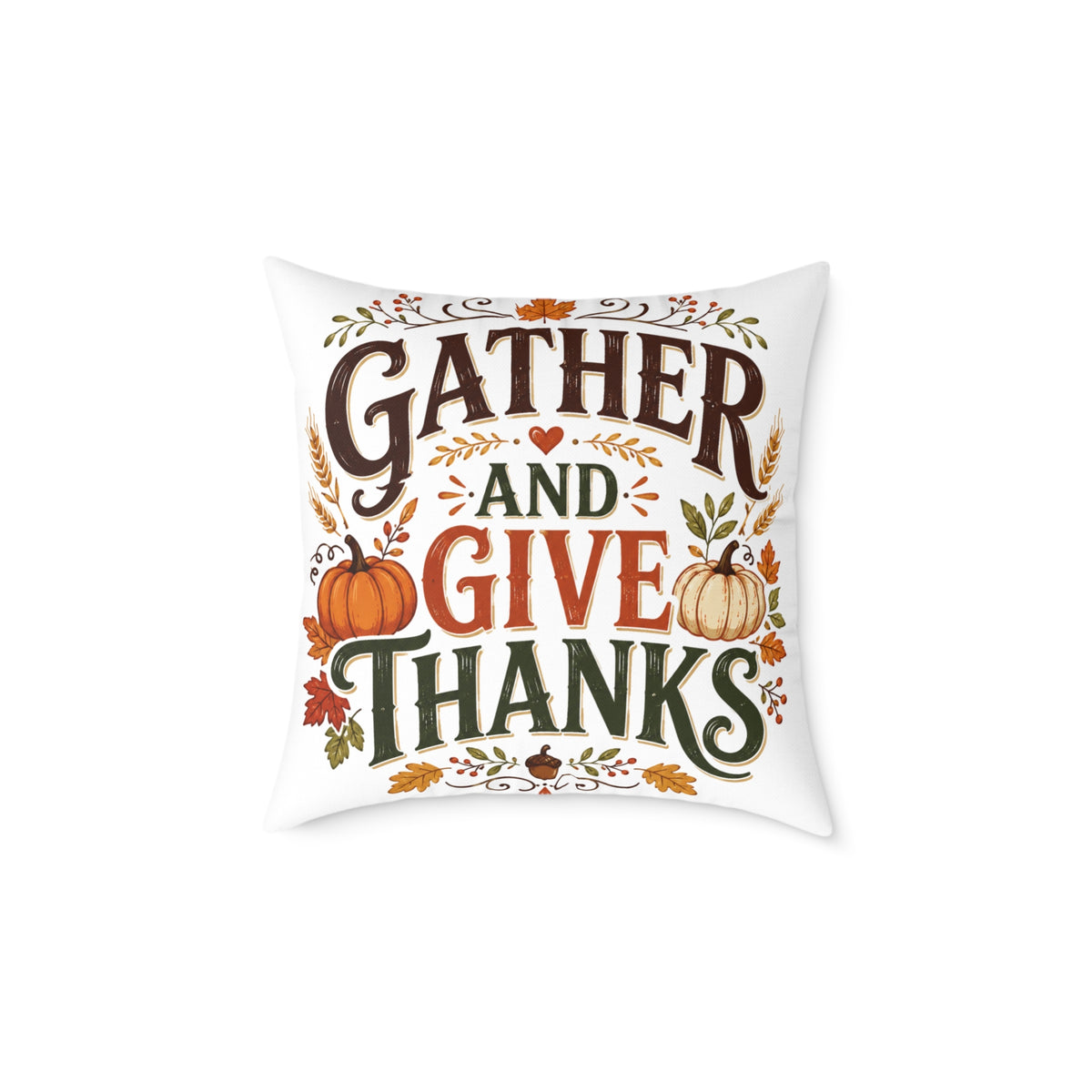 Thanksgiving Gather and Give Thanks Throw Pillow — Thanksgiving Autumn Decorative Pillow