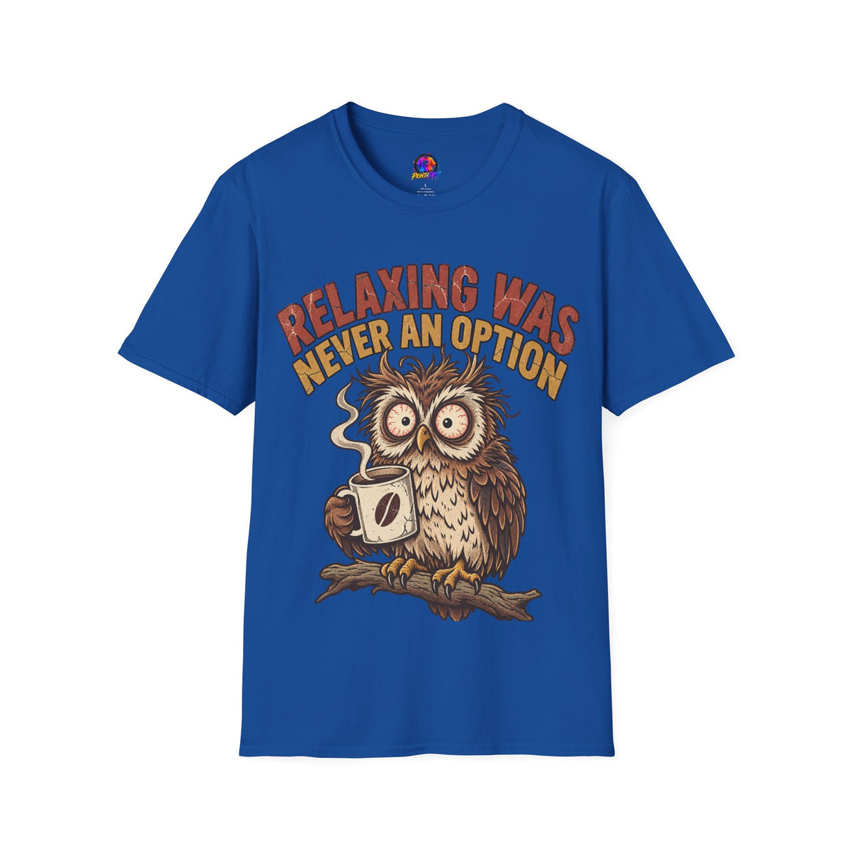 Funny And Witty Relaxing Was Never An Option Owl T-Shirt