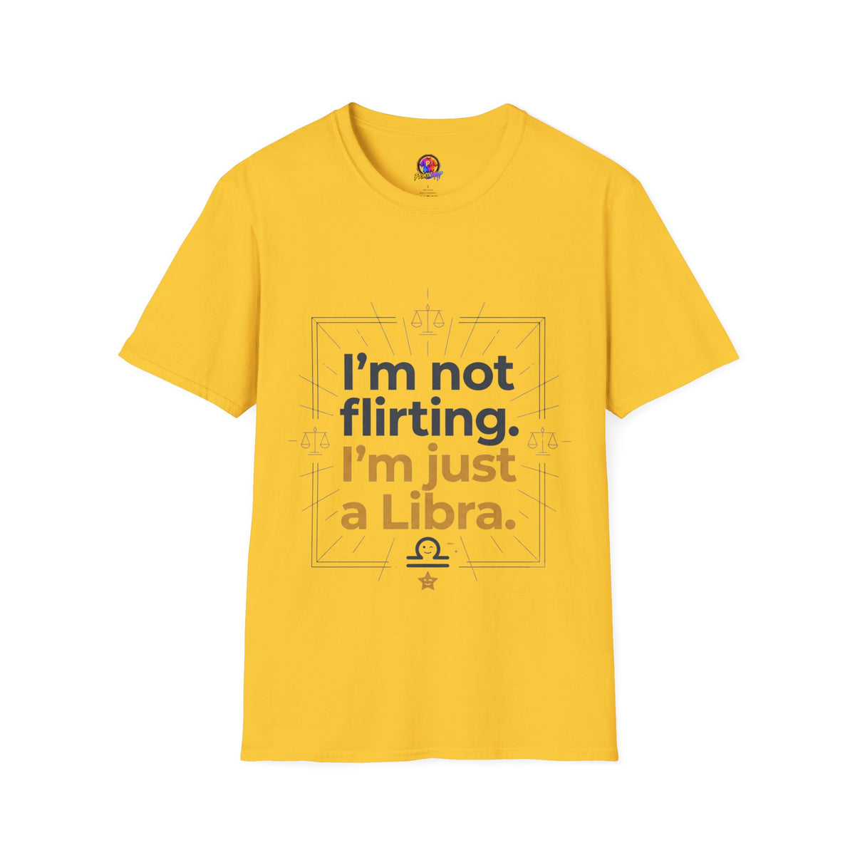 I'm Not Flirting I'm Just a Libra T-Shirt