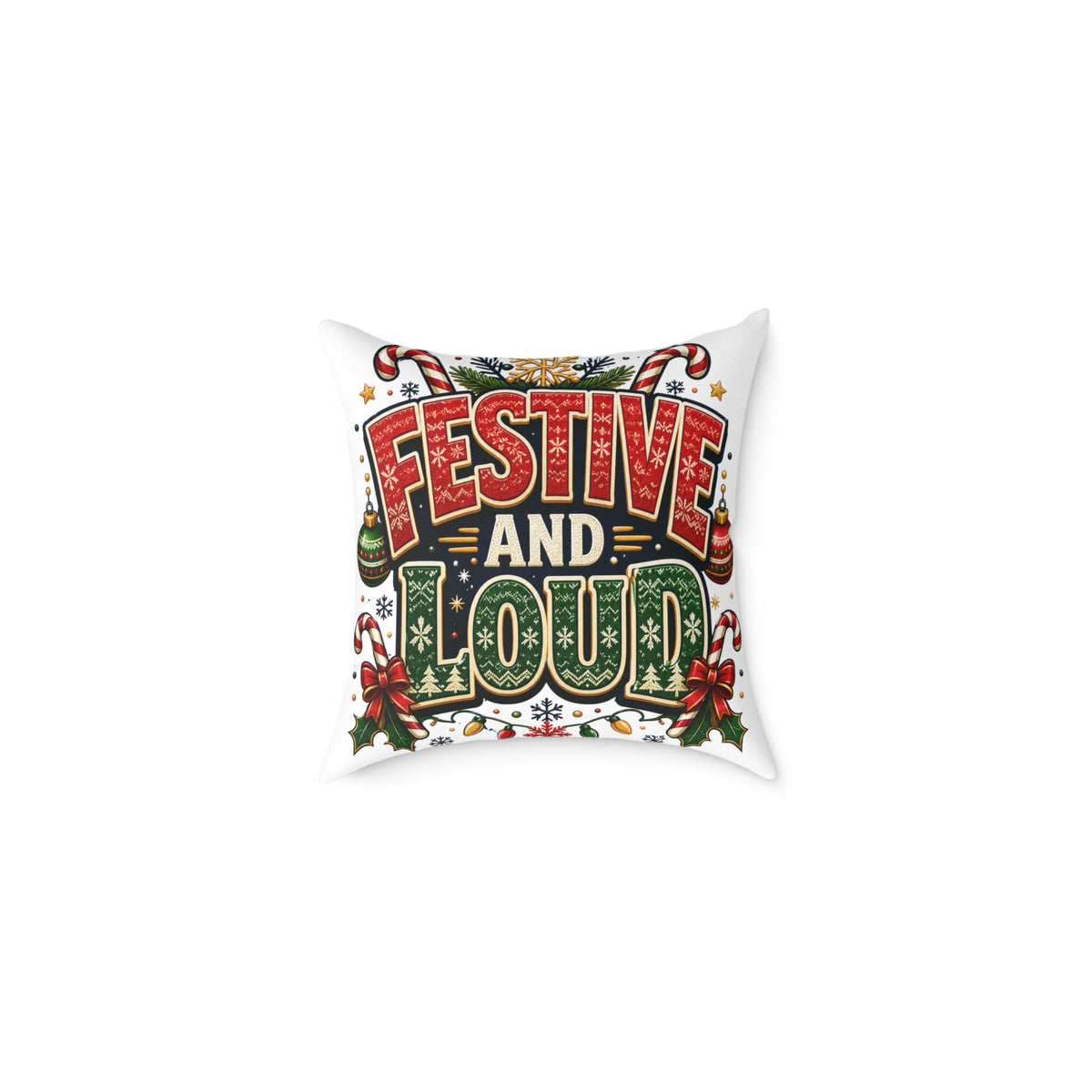 Christmas Festive and Loud Square Pillow — Christmas Holiday Decorative Throw Pillow