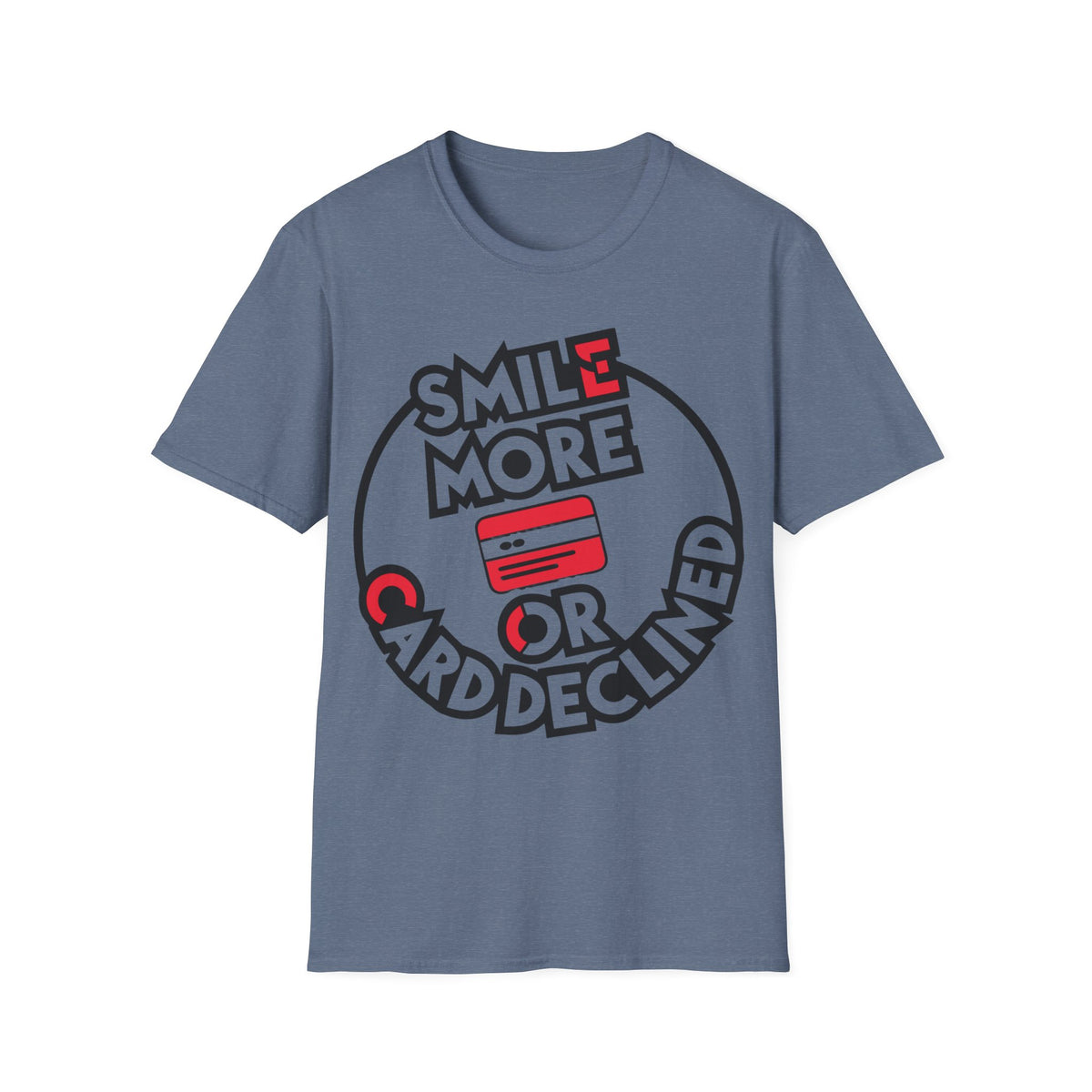 Smile More T-Shirt — "Smile More or Card Declined" Graphic Tee - Trending Now - September 2026