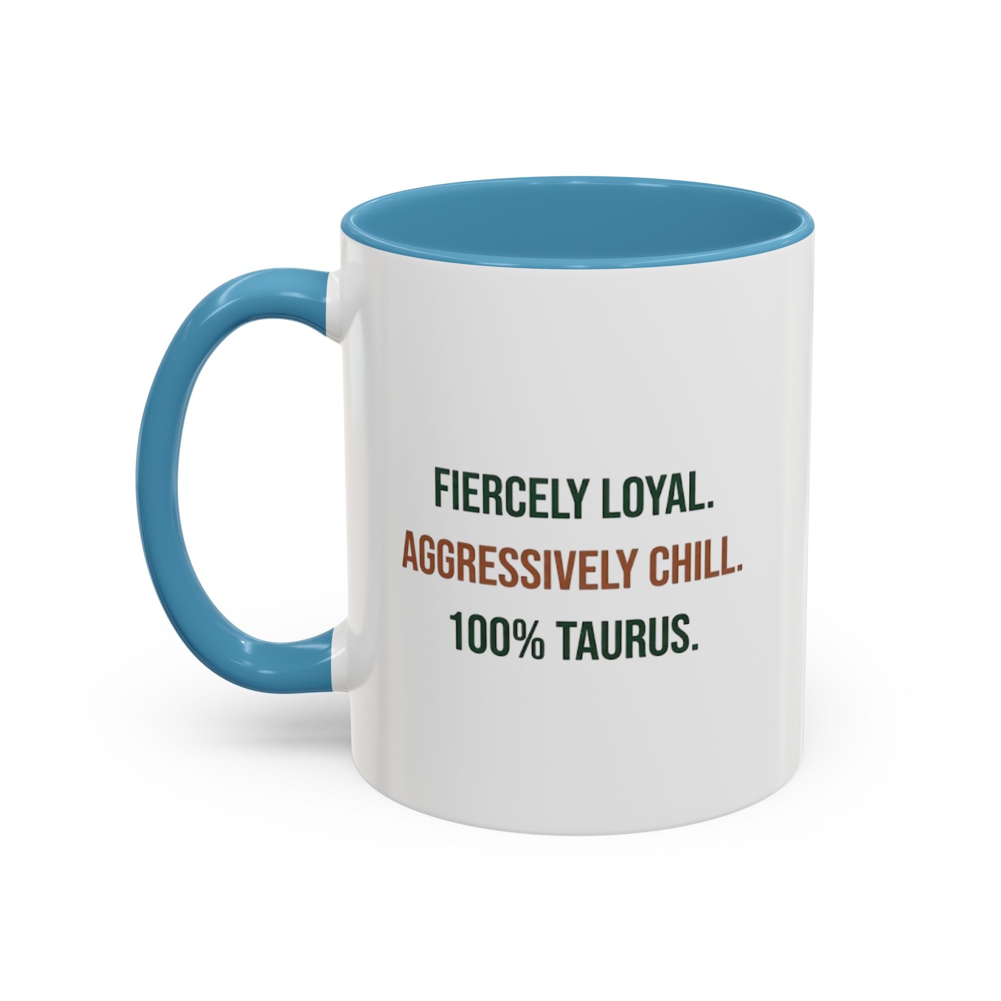 Taurus Coffee Mug — "Fiercely Loyal. Aggressively Chill." Accent Ceramic Mug (11/15oz)