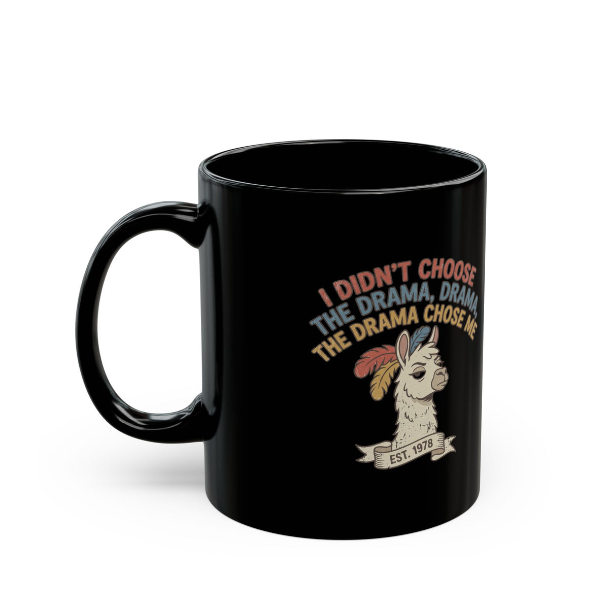Funny Drama Llama Mug — "I Didn’t Choose the Drama, Drama Chose Me" Black Coffee Cup (11oz, 15oz)