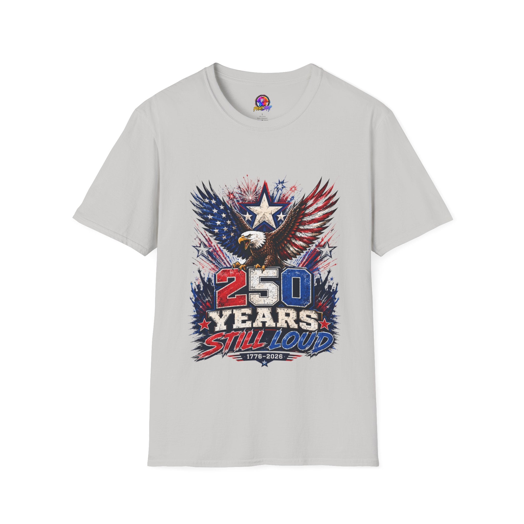 T-Shirt — Patriotic Eagle "250 Years Still Loud" American Flag Tee