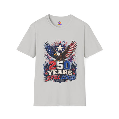 T-Shirt — Patriotic Eagle "250 Years Still Loud" American Flag Tee