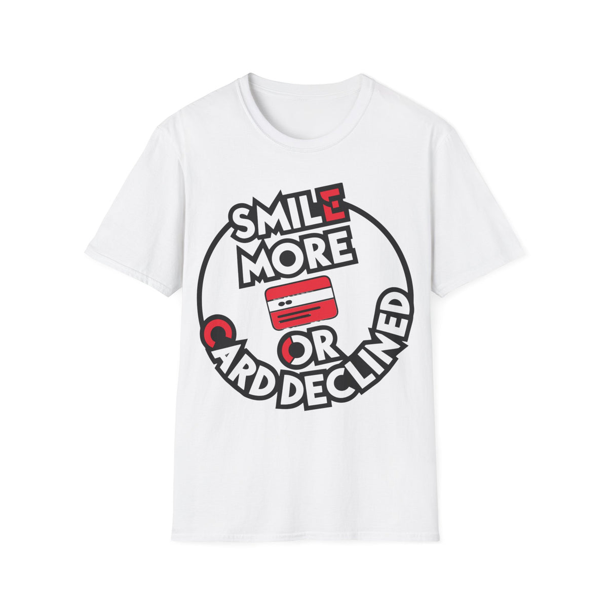 Smile More T-Shirt — "Smile More or Card Declined" Graphic Tee - Trending Now - September 2026