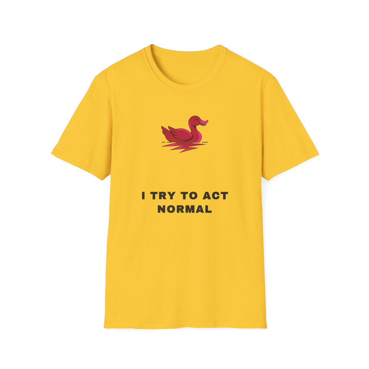 Duck Graphic T-Shirt — 'I Try To Act Normal' Minimal Funny Tee - Trending Now - September 2026