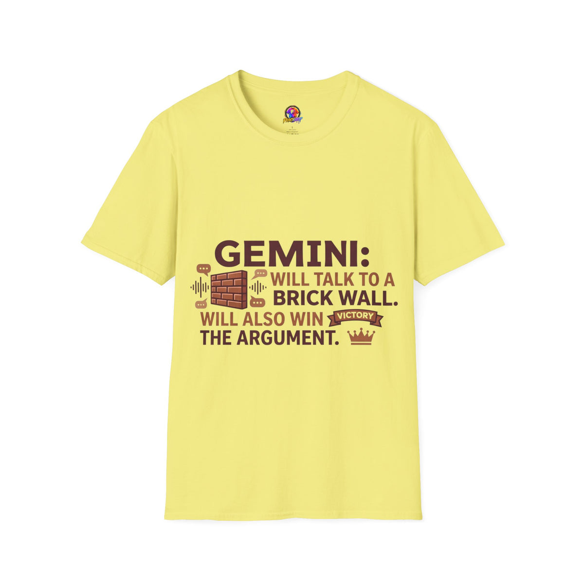 Gemini T-Shirt — "Gemini: Will Talk to a Brick Wall, Will Also Win the Argument" Astrological Tee
