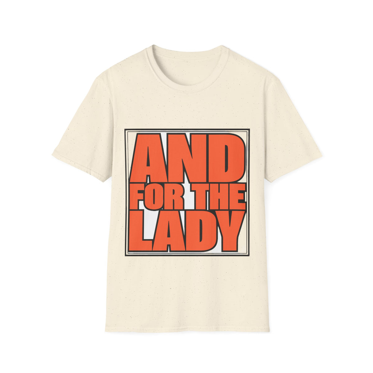 And For The Lady Orange Block Text Tee - Funny Retro Slogan Graphic T-Shirt - Trending Now - September 2026