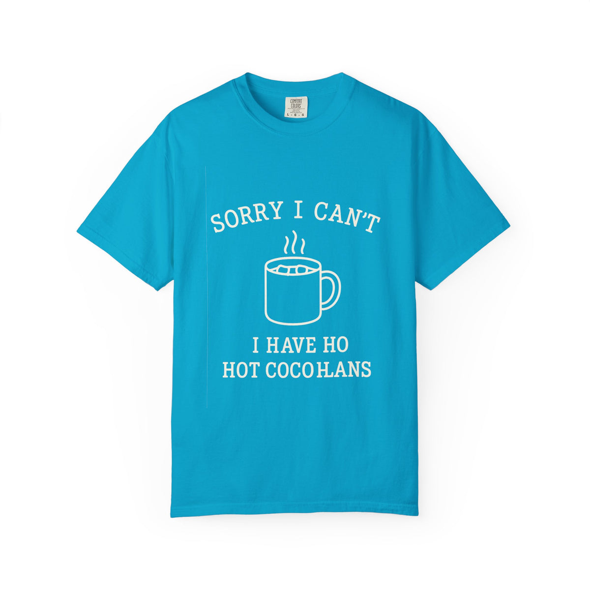 Hot Cocoa Plans T-Shirt — "Sorry I Can’t, I Have Hot Cocoa Plans" Cozy Graphic Tee - Trending Now - October 2026