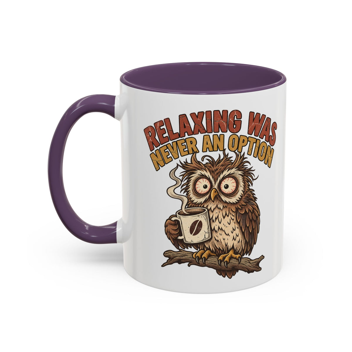 Funny And Witty "Relaxing Was Never An Option" Accent Coffee Mug (11, 15oz)