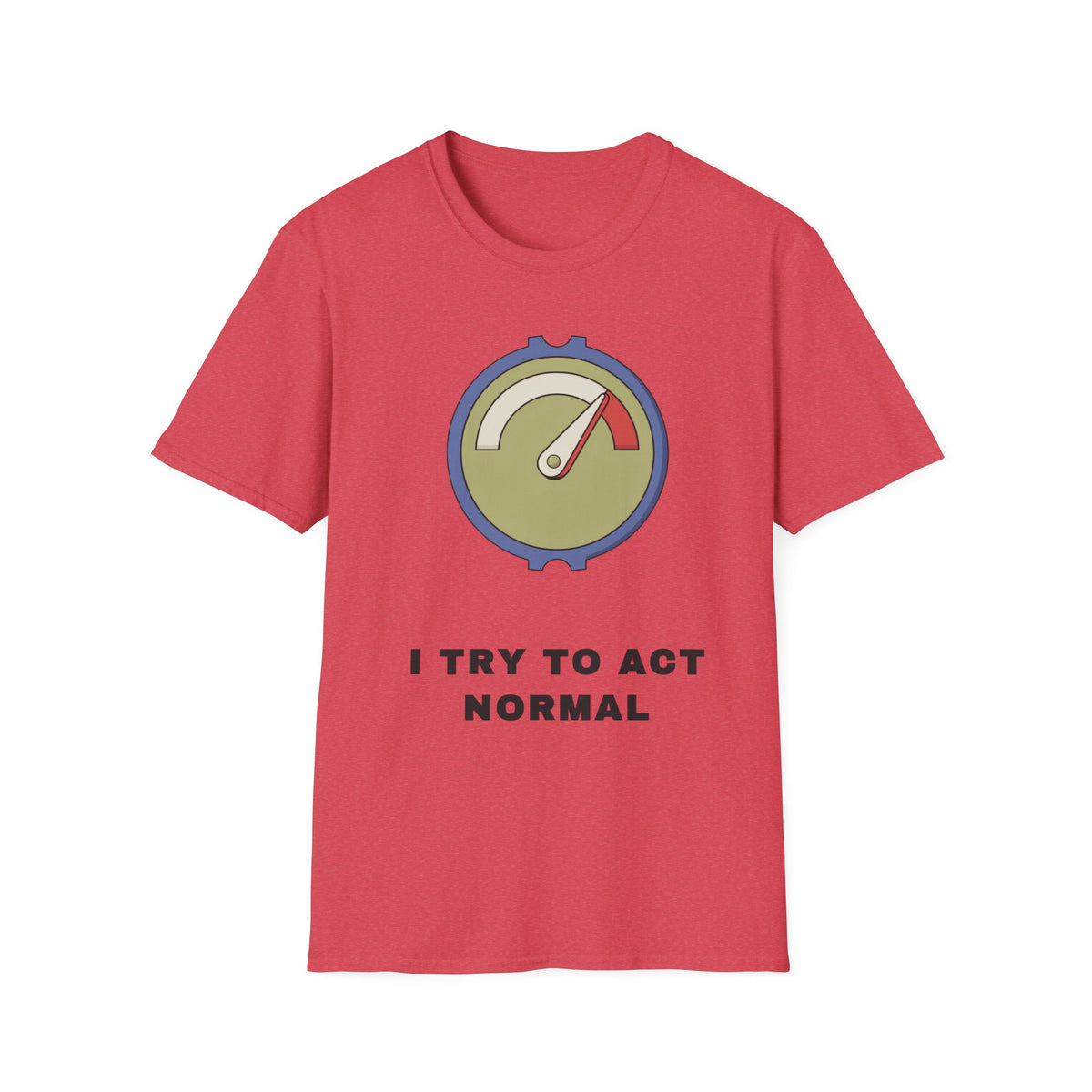 T-Shirt — 'I Try to Act Normal' Meter Graphic Tee - Trending Now - September 2026