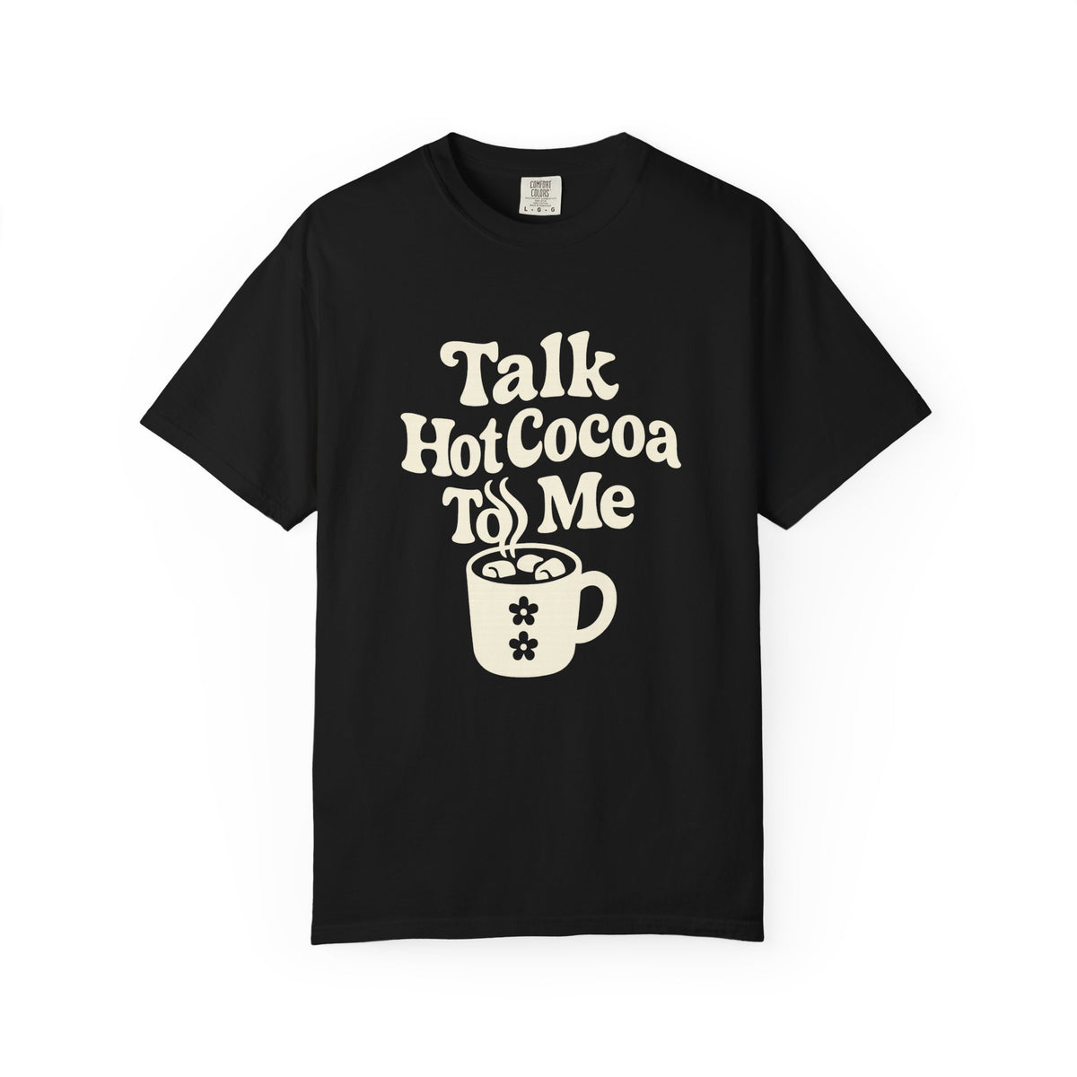 Talk Hot Cocoa To Me T-Shirt - Trending Now - October 2026