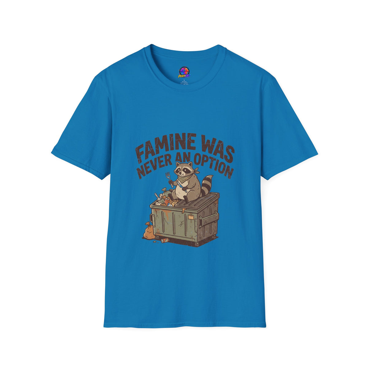 Funny And Witty Famine Was Never An Option T-Shirt — Raccoon Dumpster Diver Graphic Tee