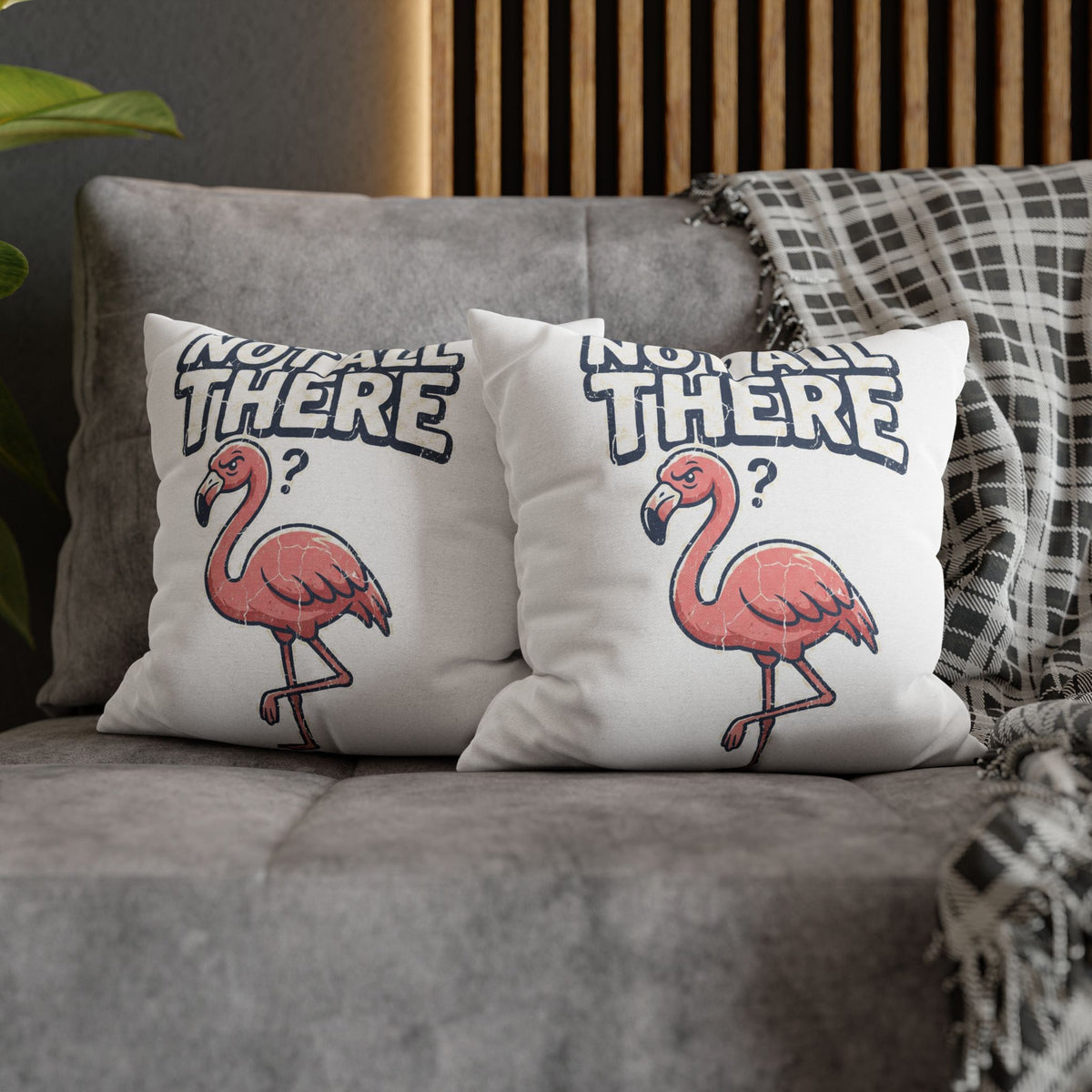 Not All There Flamingo Pillowcase — Funny Decorative Throw Pillow Cover