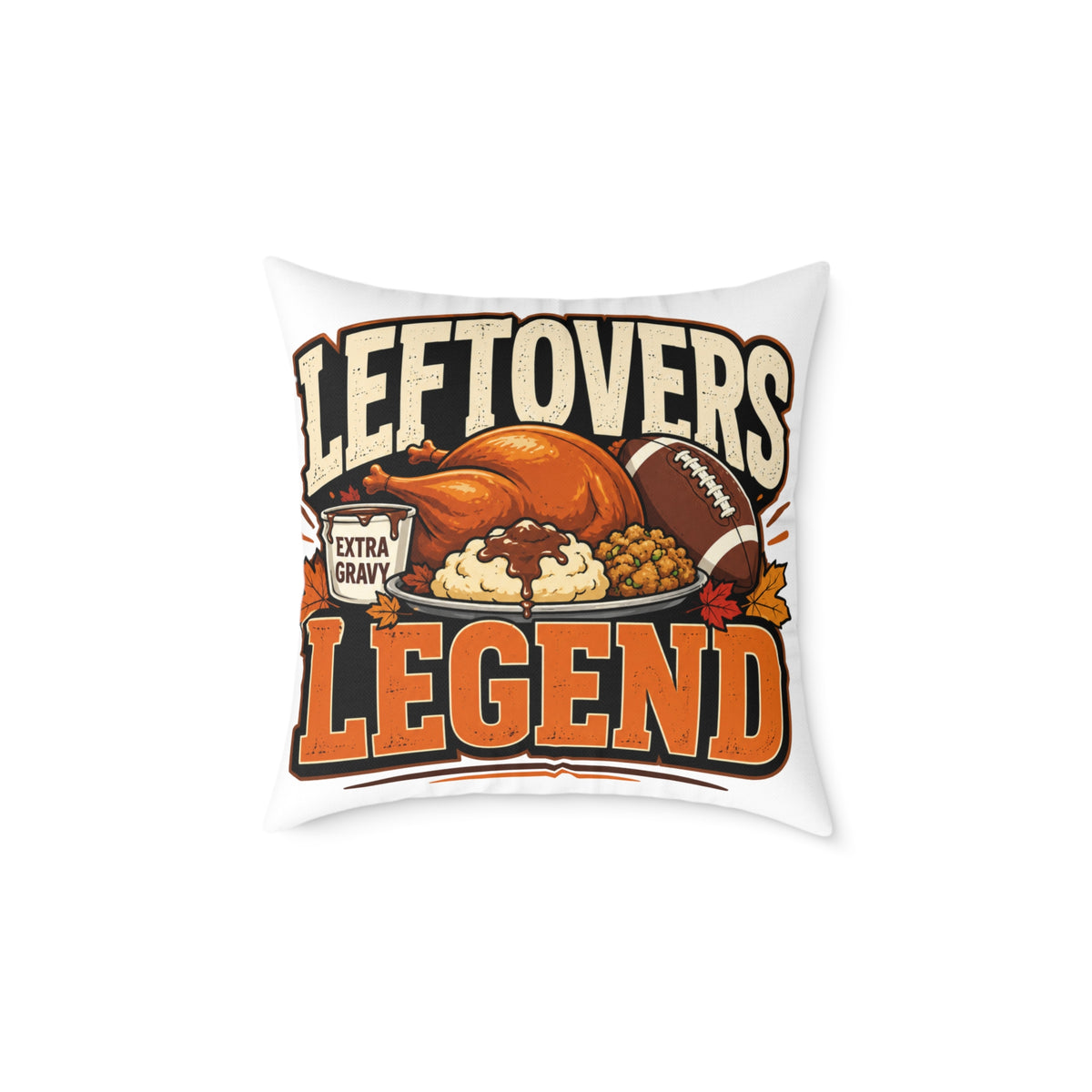 Thanksgiving Leftovers Legend Pillow