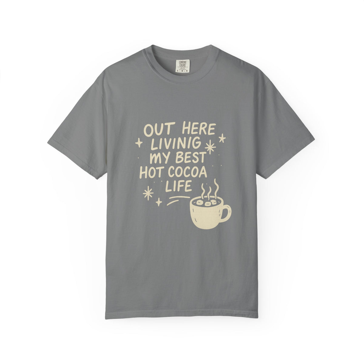 Hot Cocoa Life T-Shirt — "Out Here Living My Best Hot Cocoa Life" Graphic Tee - Trending Now - October 2026