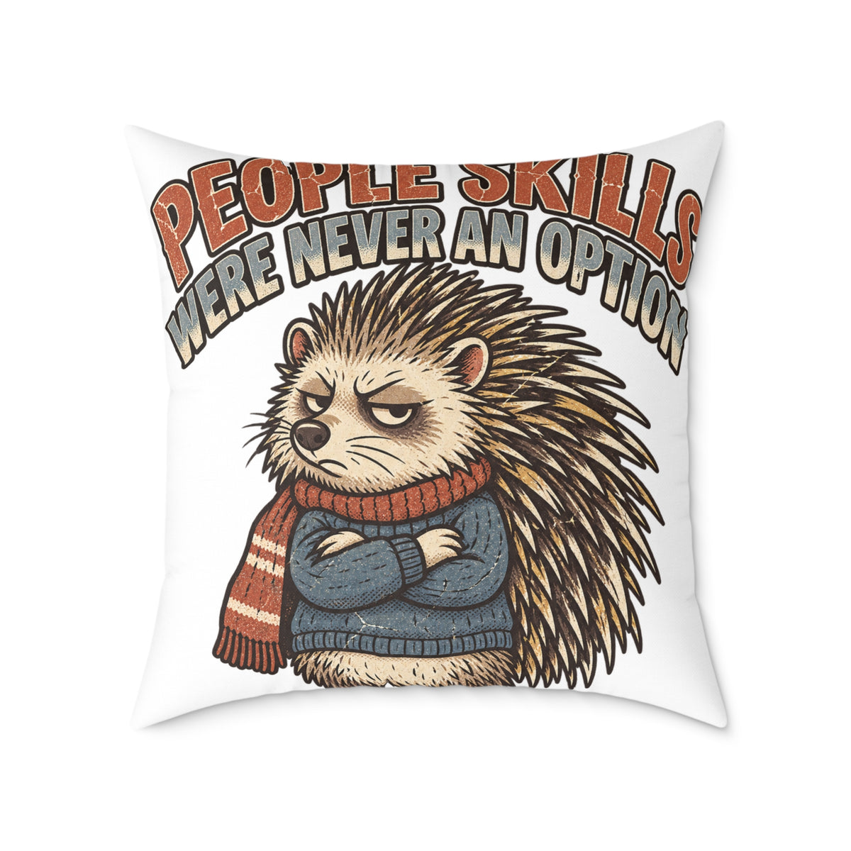 Square Pillow —Funny  ‘People Skills Were Never an Option’ Grumpy Hedgehog Decorative Throw Pillow
