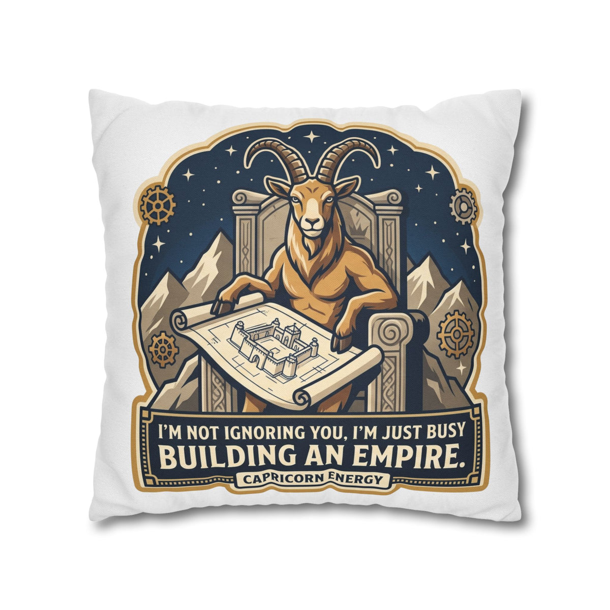 Capricorn Pillowcase — "I'm Not Ignoring You, I'm Just Busy Building an Empire" Decorative Throw Pillow