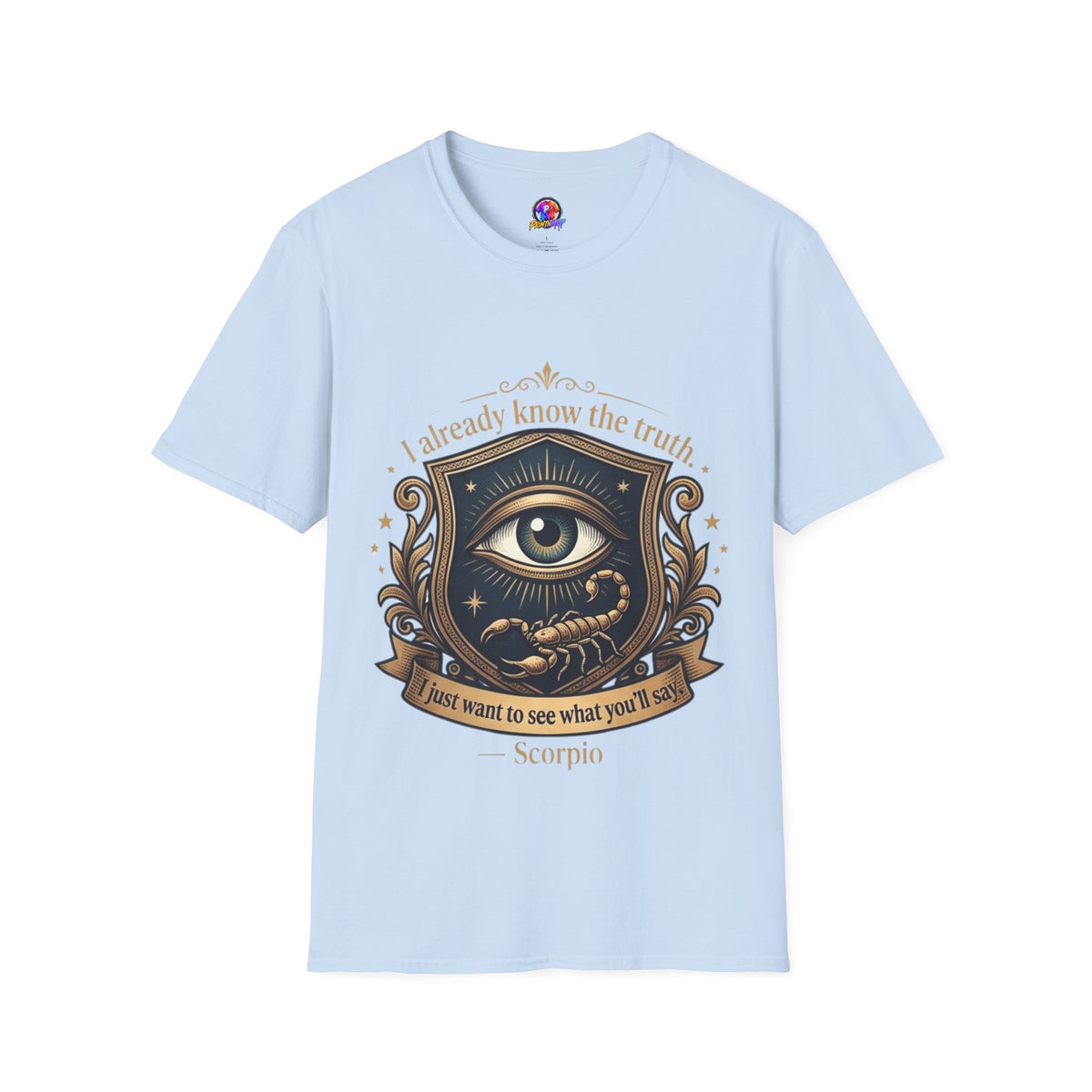 I Already Know the Truth Scorpio T-Shirt — Mystical Third Eye Zodiac Tee