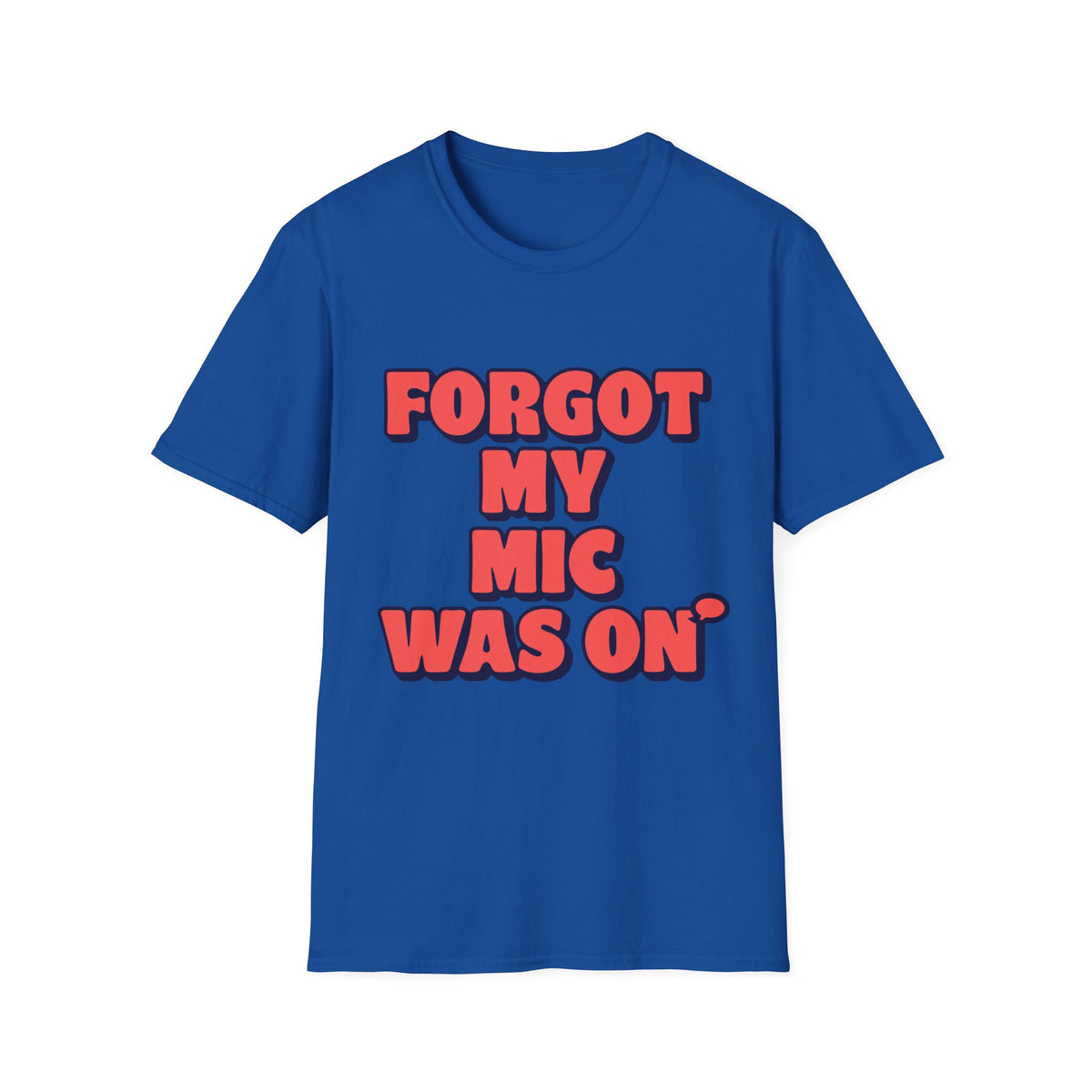 Forgot My Mic Was On T‑Shirt — Funny Video Call Graphic Tee - Trending Now - August 2026