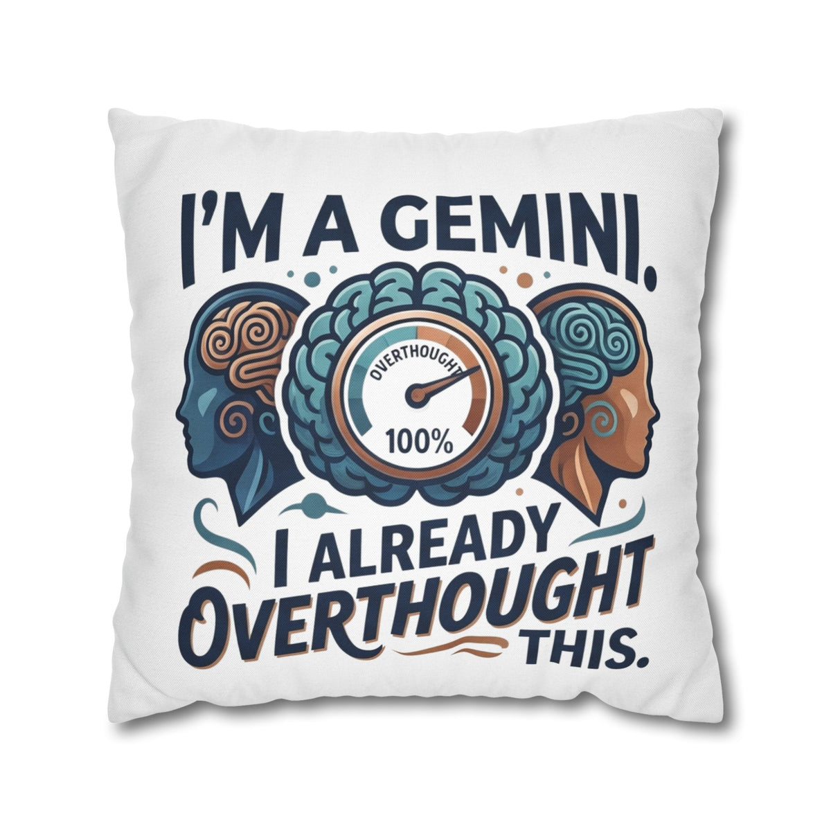 Gemini Zodiac Pillowcase — “I’m a Gemini, I Already Overthought This” Decorative Throw Pillowcase