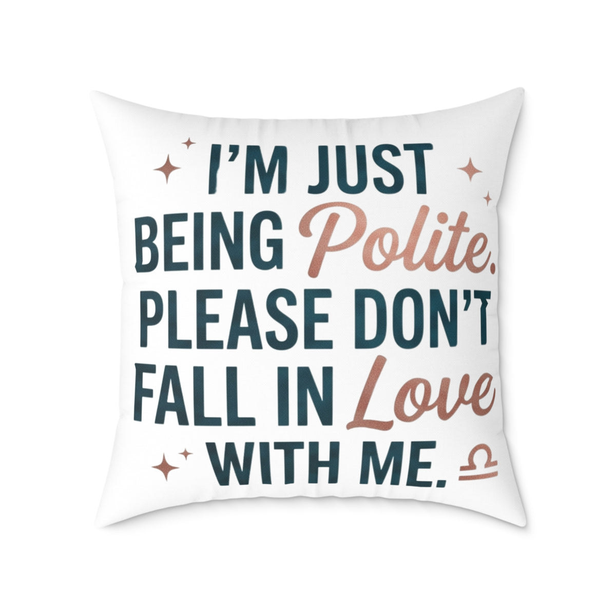 Libra Zodiac I'm Just Being Polite Please Don't Fall In Love With Me Square Poly Canvas Pillow